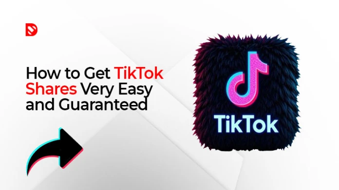 How To Get Tiktok Shares - Easy and Guar... - DDBoost