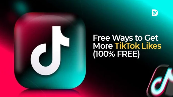 Free Ways to Get More TikTok Likes (100%... - DDBoost